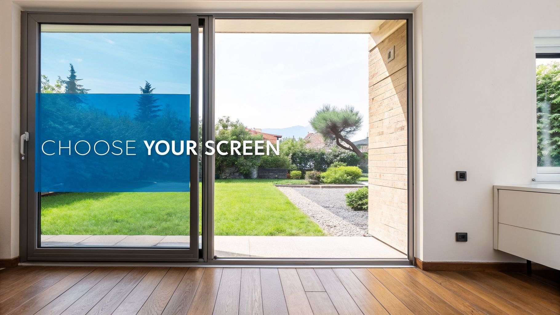 Sliding glass door with a blue 'CHOOSE YOUR SCREEN' panel opening to a lush green garden.