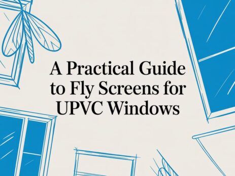 Illustrated title card: A Practical Guide to Fly Screens for UPVC Windows