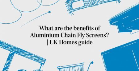 Illustrated title card: What are the Benefits of Aluminium Chain Fly Screens? UK Homes Guide