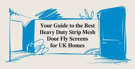 Illustrated title card: Your Guide to the Best Heavy Duty Strip Mesh Door Fly Screens for UK Homes